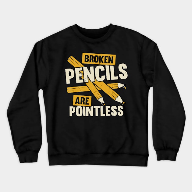 Broken Pencils Are Pointless Book Author Gift Crewneck Sweatshirt by Dolde08